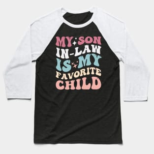 My son in-law is my favorite child Baseball T-Shirt